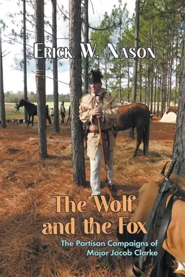 Vlk a liška: Vlk a liška: Partyzánská tažení majora Jacoba Clarka (The Partisan Campaigns of Major Jacob Clarke) - The Wolf and the Fox: The Partisan Campaigns of Major Jacob Clarke