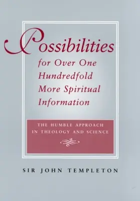 Možnosti více než stonásobného rozšíření duchovních informací - Pokorný přístup v teologii a vědě - Possibilities for Over One Hundredfold More Spiritual Information - The Humble Approach in Theology and Science