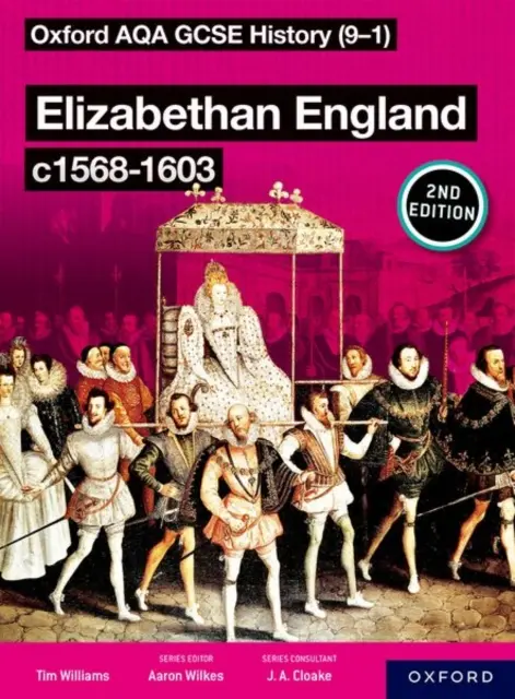 Oxford AQA GCSE History (9-1): Alžbětinská Anglie c1568-1603 Student Book Second Edition - Oxford AQA GCSE History (9-1): Elizabethan England c1568-1603 Student Book Second Edition