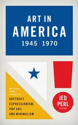 Umění v Americe 1945-1970 (Loa #259): Vydání z doby abstraktního expresionismu, pop-artu a minimalismu (1970) - Art in America 1945-1970 (Loa #259): Writings from the Age of Abstract Expressionism, Pop Art, and Minimalism