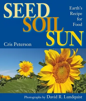 Osivo, půda, slunce: Recept Země na potravu - Seed, Soil, Sun: Earth's Recipe for Food
