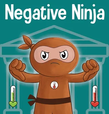 Negativní nindža: Kniha pro děti o emočních účtech - Negative Ninja: A Children's Book About Emotional Bank Accounts