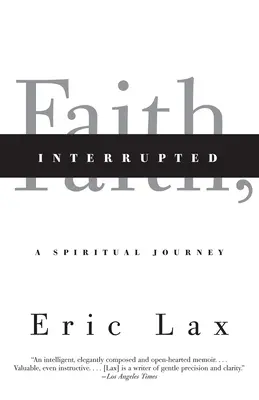 Víra, přerušeno: Duchovní cesta - Faith, Interrupted: A Spiritual Journey