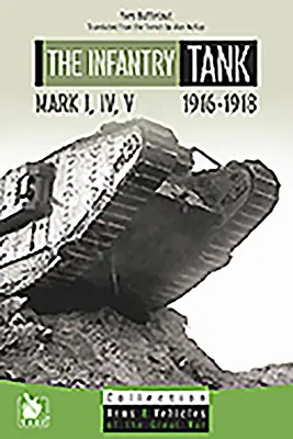 Pěchotní tanky M I, IV, V: 1916-1918 - The Infantry Tank M I, IV, V: 1916-1918