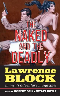 Nahý a smrtící: Lawrence Block v mužských dobrodružných časopisech - The Naked and the Deadly: Lawrence Block in Men's Adventure Magazines