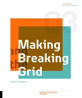 Vytváření a rozbíjení sítě, třetí vydání: Dílna grafického designu - rozvržení, třetí vydání - Making and Breaking the Grid, Third Edition: A Graphic Design Layout Workshop