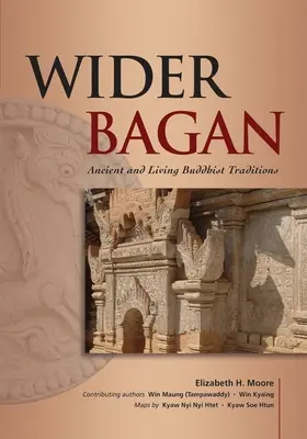Širší Bagan: Vydejte se na cestu do Baganu: Starobylé a živé buddhistické tradice - Wider Bagan: Ancient and Living Buddhist Traditions