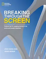 Prolomení obrazovky: Praktické tipy pro zapojení žáků v online a kombinované třídě - Breaking Through the Screen: Practical Tips for Engaging Learners in the Online and Blended Classroom