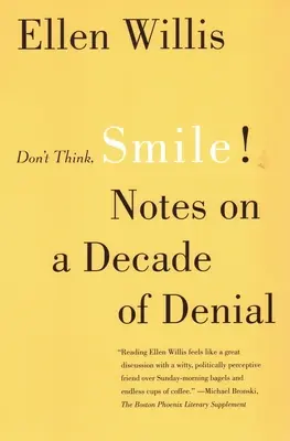 Nemysli, usmívej se!: Poznámky k desetiletí popírání - Don't Think, Smile!: Notes on a Decade of Denial