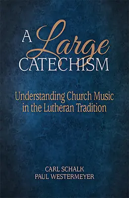 Velký katechismus: Církevní hudba v luteránské tradici. - A Large Catechism: Understanding Church Music in the Lutheran Tradition