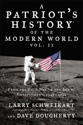 Dějiny moderního světa pro vlastence, 2. díl: Od studené války k věku požitků, 1945-2012 - A Patriot's History of the Modern World, Volume 2: From the Cold War to the Age of Entitlement, 1945-2012