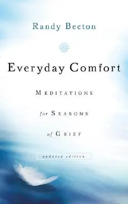 Každodenní útěcha: Pohodlí pro všechny: Meditace pro období zármutku - Everyday Comfort: Meditations for Seasons of Grief
