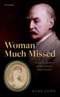 Žena, která nám velmi chybí: Thomas Hardy, Emma Hardyová a poezie - Woman Much Missed: Thomas Hardy, Emma Hardy, and Poetry