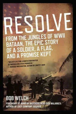 Odhodlání: Z džungle Bataanu za druhé světové války: epický příběh vojáka, vlajky a slibu, který Ise dodržel - Resolve: From the Jungles of WW II Bataan, the Epic Story of a Soldier, a Flag, and a Prom Ise Kept