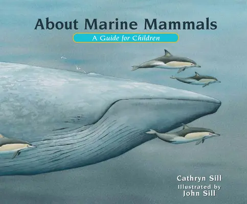 O mořských savcích: Průvodce pro děti - About Marine Mammals: A Guide for Children