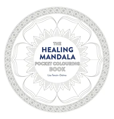 Kapesní omalovánky s léčivými mandalami: 26 inspirativních vzorů pro vědomou meditaci a vybarvování - Healing Mandala Pocket Coloring Book: 26 Inspiring Designs for Mindful Meditation and Coloring