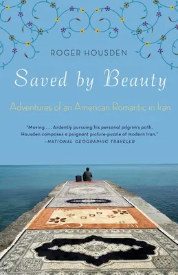 Zachráněna krásou: Dobrodružství amerického romantika v Íránu - Saved by Beauty: Adventures of an American Romantic in Iran