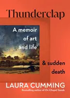 Hromobití - Vzpomínky na umění, život a náhlou smrt - Thunderclap - A memoir of art and life & sudden death