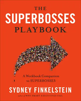 Příručka superšéfů: Pracovní sešit k publikaci Superbosses - The Superbosses Playbook: A Workbook Companion to Superbosses