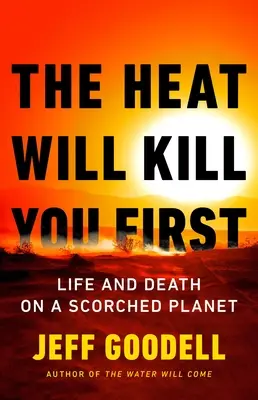 Horko vás zabije jako první: Život a smrt na spálené planetě - The Heat Will Kill You First: Life and Death on a Scorched Planet