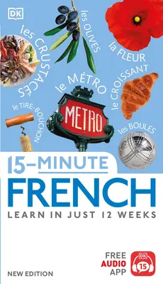 Francouzština za 15 minut: Naučte se francouzsky za pouhých 12 týdnů - 15-Minute French: Learn in Just 12 Weeks