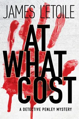 Za jakou cenu - Záhada detektiva Penleyho - At What Cost - A Detective Penley Mystery