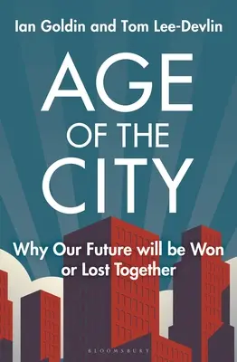 Věk města: Proč naši budoucnost vyhrajeme nebo prohrajeme společně - Age of the City: Why Our Future Will Be Won or Lost Together