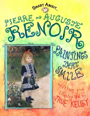 Pierre-Auguste Renoir: Renoir: Obrazy, které se usmívají - Pierre-Auguste Renoir: Paintings That Smile