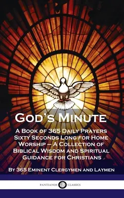 Boží minuta: Sbírka biblické moudrosti a duchovních průvodců: 365 denních modliteb na šedesát vteřin pro domácí bohoslužbu. - God's Minute: A Book of 365 Daily Prayers Sixty Seconds Long for Home Worship - A Collection of Biblical Wisdom and Spiritual Guidan