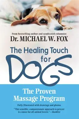 Léčivé doteky pro psy: Osvědčený program masáží pro psy - The Healing Touch for Dogs: The Proven Massage Program for Dogs