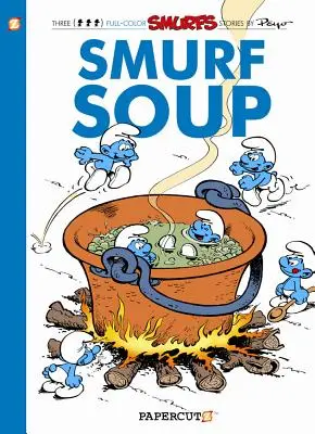 Šmoulové #13: Šmoulí polévka: Šmoulí polévka: Šmoulí polévka - The Smurfs #13: Smurf Soup: Smurf Soup