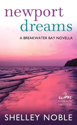 Newport Dreams - A Breakwater Bay Novella (Newportské sny - novela o zálivu) - Newport Dreams - A Breakwater Bay Novella