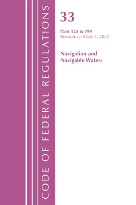 Code of Federal Regulations, Hlava 33 Navigation and Navigable Waters 125-199, Revize k 1. červenci 2022 (Office of the Federal Register (U S )). - Code of Federal Regulations, Title 33 Navigation and Navigable Waters 125-199, Revised as of July 1, 2022 (Office of the Federal Register (U S ))