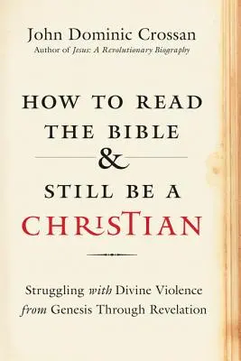 Jak číst Bibli a zůstat křesťanem: Boj s Božím násilím od Genesis po Zjevení Janovo - How to Read the Bible and Still Be a Christian: Struggling with Divine Violence from Genesis Through Revelation