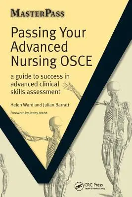 Úspěšné absolvování OSCE v ošetřovatelství pro pokročilé: Průvodce k úspěchu při hodnocení klinických dovedností pro pokročilé - Passing Your Advanced Nursing OSCE: A Guide to Success in Advanced Clinical Skills Assessment