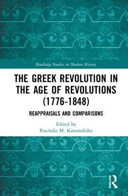 Řecká revoluce ve věku revolucí (1776-1848): Zpětné hodnocení a komparace - The Greek Revolution in the Age of Revolutions (1776-1848): Reappraisals and Comparisons