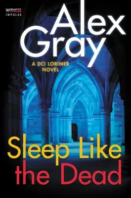 Spát jako mrtvý: Román vrchního inspektora Lorimera (Sleep Like the Dead: A DCI Lorimer Novel) - Sleep Like the Dead: A DCI Lorimer Novel
