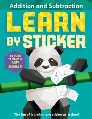 Learn by Sticker: Sčítání a odčítání: Vycházejte z matematiky a vytvořte 10 zvířecích mláďat! - Learn by Sticker: Addition and Subtraction: Use Math to Create 10 Baby Animals!