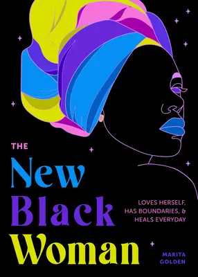 Nová černá žena: (Empowering Book for Women): Miluje sama sebe, má hranice a léčí se každý den (Empowering Book for Women) - The New Black Woman: Loves Herself, Has Boundaries, and Heals Every Day (Empowering Book for Women)