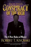 Spiknutí bohatých tátů - 8 nových pravidel peněz - Rich Dad's Conspiracy of the Rich - The 8 New Rules of Money