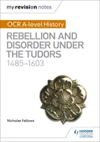 Moje revizní poznámky: OCR A-level History: Vzpoury a nepokoje za vlády Tudorovců 1485-1603 - My Revision Notes: OCR A-level History: Rebellion and Disorder under the Tudors 1485-1603