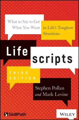 Životní skripta: Co říct, abyste dosáhli toho, co chcete, v nejtěžších životních situacích - Lifescripts: What to Say to Get What You Want in Life's Toughest Situations