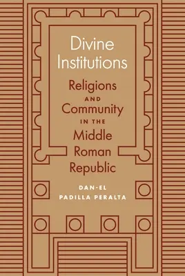 Božské instituce: Náboženství a společenství ve střední římské republice - Divine Institutions: Religions and Community in the Middle Roman Republic