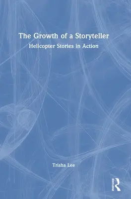 Růst vypravěče: Vrtulníkové příběhy v akci - The Growth of a Storyteller: Helicopter Stories in Action