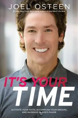 It's Your Time: Activate Your Faith, Achievement Your Dreams, and Increase in God's Favor (Je tvůj čas: Aktivizuj svou víru, dosáhni svých snů a zvyšuj Boží přízeň) - It's Your Time: Activate Your Faith, Achieve Your Dreams, and Increase in God's Favor