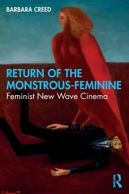 Návrat obludně-ženského: Feministická nová filmová vlna - Return of the Monstrous-Feminine: Feminist New Wave Cinema
