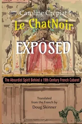 Le Chat Noir Exposed: Absurdní duch francouzského kabaretu 19. století - Le Chat Noir Exposed: The Absurdist Spirit Behind a 19th Century French Cabaret