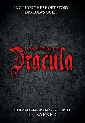 Dracula: Obsahuje povídku Draculův host a zvláštní úvod J. D. Barkera - Dracula: Includes the short story Dracula's Guest and a special introduction by J.D. Barker