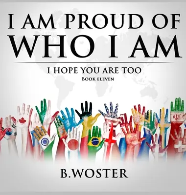Jsem hrdý na to, kdo jsem: doufám, že vy také (Kniha 11) - I Am Proud of Who I Am: I hope you are too (Book 11)
