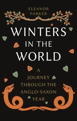 Zimy ve světě: Cesta anglosaským rokem - Winters in the World: A Journey Through the Anglo-Saxon Year
